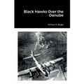 Black Hawks Over the Danube - Paperback