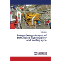 Energy-Exergy Analysis of SOFC based hybrid power and cooling cycle - Paperback