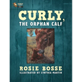 Curly, the Orphan Calf: (Book #1, Second Edition) - Hardcover