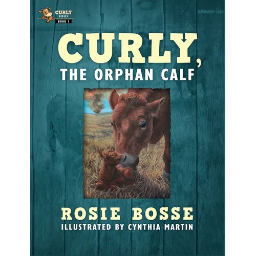 Curly, the Orphan Calf: (Book #1, Second Edition) - Hardcover