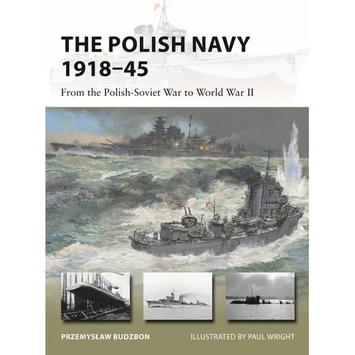 The Polish Navy 1918-45: From the Polish-Soviet War to World War II - Paperback