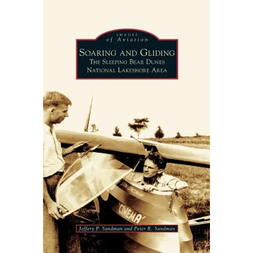 Soaring and Gliding: The Sleeping Bear Dunes National Lakeshore Area - Hardcover