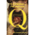The Exhibition of Persephone Q - Paperback