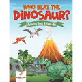Who Beat the Dinosaur? Activity Book 8 Year Old - Paperback