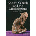Ancient Cahokia and the Mississippians - Paperback