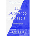 The Business Artist: A Human Approach to Sales, Storytelling, and Creativity in a Data-Driven World - Paperback