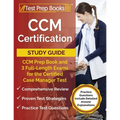 CCM Certification Study Guide: CCM Prep Book and 3 Full-Length Exams for the Certified Case Manager Test [Practice Questions Include Detailed Answer E - Paperback