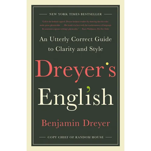Dreyer's English: An Utterly Correct Guide to Clarity and Style - Paperback