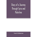 Diary of a Journey Through Syria and Palestine - Paperback