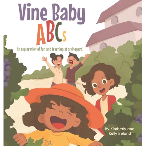 Vine Baby ABCs: An exploration of fun and learning at a vineyard! - Hardcover