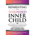 Reparenting Your Wounded Inner Child: Explore Childhood and Generational Trauma to Break Destructive Patterns, Build Emotional Strength, and Achieve P - Paperback