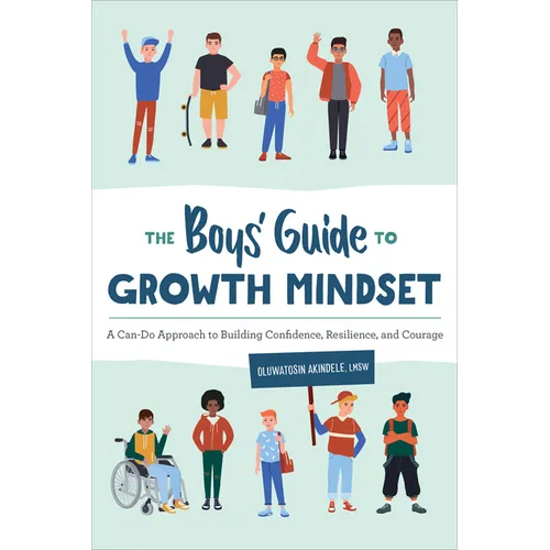 The Boys' Guide to Growth Mindset: A Can-Do Approach to Building Confidence, Resilience, and Courage - Paperback