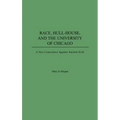 Race, Hull-House, and the University of Chicago: A New Conscience Against Ancient Evils - Hardcover