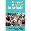 Muslim Women in Britain, 1850-1950: 100 Years of Hidden History - Hardcover
