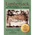 Lumberjack: Inside an Era in the Upper Peninsula of Michigan - 70th Anniversary Edition - Paperback