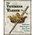 The Victorious Warrior: Challenging Young People to Aim toward the Good - Paperback