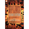 Kiplings Science Fiction - Science Fiction & Fantasy stories by a master storyteller including, 'As Easy as A, B.C' & 'With the Night Mail' - Paperback