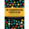 Un-Standardizing Curriculum: Multicultural Teaching in the Standards-Based Classroom - Paperback