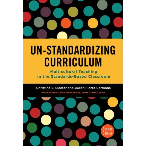 Un-Standardizing Curriculum: Multicultural Teaching in the Standards-Based Classroom - Paperback