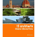 13 Architects Children Should Know - Hardcover