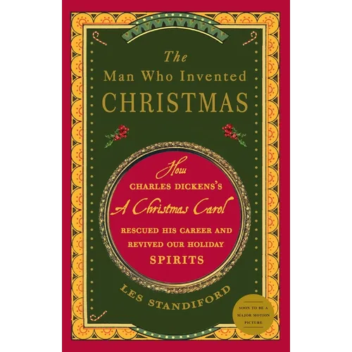 The Man Who Invented Christmas: How Charles Dickens's a Christmas Carol Rescued His Career and Revived Our Holiday Spirits - Paperback