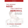The Collected Works of H. Evan Runner, Vol. 4: The Urgent Need for Christian Renewal - Paperback