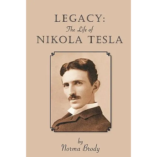 Legacy: The Life of Nikola Tesla - Paperback