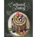 Enchanted Baking: 60 Fairy-Inspired Treats to Bring Magic Into Your Kitchen - Paperback