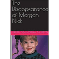 The Disappearance of Morgan Nick - Paperback