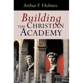 Building the Christian Academy - Paperback