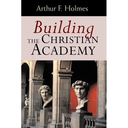 Building the Christian Academy - Paperback