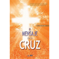 El Mensaje De La Cruz: The Message of the Cross (Spanish Edition) - Paperback