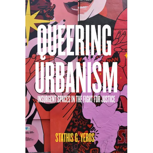 Queering Urbanism: Insurgent Spaces in the Fight for Justice - Paperback