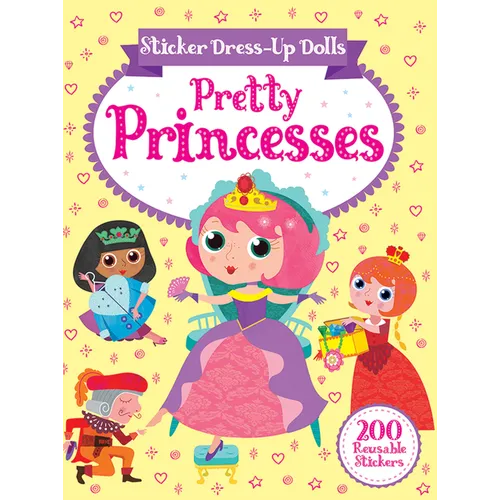 Sticker Dress-Up Dolls Pretty Princesses: 200 Reusable Stickers! - Paperback