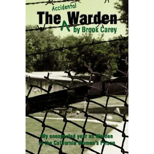 The Accidental Warden: My Unexpected Year as Warden of the California Women's Prison - Paperback