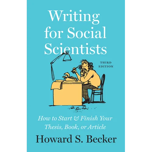 Writing for Social Scientists, Third Edition: How to Start and Finish Your Thesis, Book, or Article - Paperback