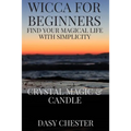 Wicca for Beginners: Find Your Magical Life With Simplicity: Crystal Magic & Candle - Paperback
