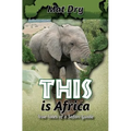 THIS is Africa: True Tales of a Safari Guide - Paperback