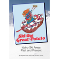 Ski the Great Potato: Idaho Ski Areas Past and Present - Paperback