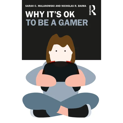 Why It's Ok to Be a Gamer - Paperback
