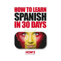 How to Learn Spanish in 30 Days - Paperback