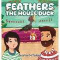 Feathers the House Duck - Hardcover