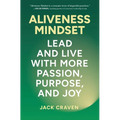Aliveness Mindset: Lead and Live with More Passion, Purpose, and Joy - Hardcover