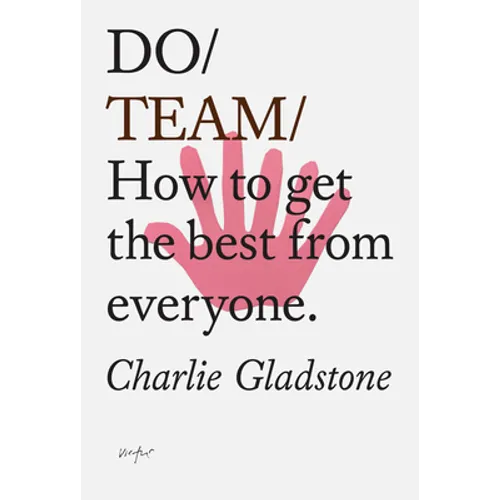 Do Team: How to Get the Best from Everyone. - Paperback