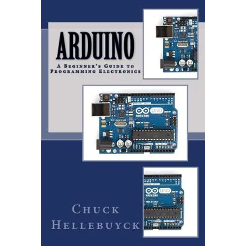 Arduino: A Beginner's Guide To Programming Electronics - Paperback