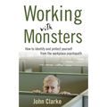 Working with Monsters: How to Identify and Protect Yourself from the Workplace Psychopath - Paperback