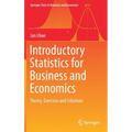 Introductory Statistics for Business and Economics: Theory, Exercises and Solutions - Hardcover
