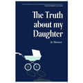 The Truth About My Daughter - Paperback