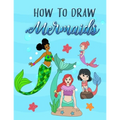 How to Draw Mermaids: How to draw book for Kids - Paperback