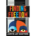 Finding Freedom: How Death Row Broke and Opened My Heart - Paperback